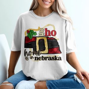 Home is in Nebraska T-Shirt, Nebraska Christmas Shirt, Oh Ho Nebraska T Shirt, Holiday TShirt, Nebraska Home State Tee, Gift for Nebraskan