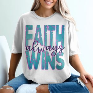 Faith Always Wins T-Shirt, Religious Shirt, Christian Tee, Inspirational Gift, Positive Vibes Top, Encouragement Apparel