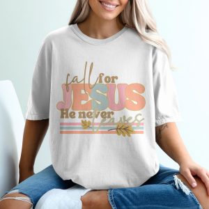 Fall for Jesus T-Shirt, He Never Leaves, Autumn T-Shirt, Christian T-Shirt, Thanksgiving T-Shirt, Religious Tee, Gift Idea