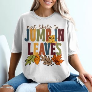 Most Likely To Jump In Leaves T Shirt, Fall Apparel, Autumn Shirt, Thanksgiving Tee, Funny Fall Shirt, Colorful Leaves T-Shirt