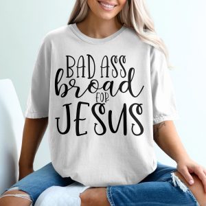 Badass Broad For Jesus T-Shirt, Funny Christian Shirt, Religious Graphic Tee, Statement TShirt, Inspirational Gift Idea, Trendy Christian