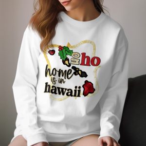 Home Is In Hawaii Long Sleeve T-Shirt, Christmas Hawaii Tee, Holiday in Hawaii Shirt, Hawaii Vacation Shirt, Hawaii Gift Idea