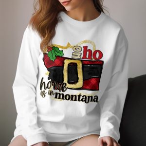 Montana Christmas Long Sleeve T-Shirt, Home is in Montana Holiday Shirt, Ho Ho Home Santa Belt Shirt, Montana Pride Winter Clothing