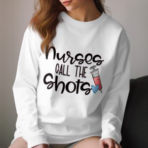 Nurses Call The Shots Long Sleeve T-Shirt, Nurse Life, Healthcare Hero, Medical, Graduation, Gift for Nurse, Thank You Nurse, RN