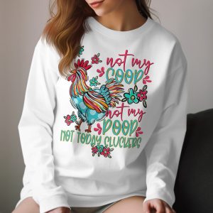 Not My Coop Not My Poop Long Sleeve T-Shirt, Funny Chicken Shirt, Rooster Tee, Farm Animal Top, Quirky Cluckers Gift, Trendy Graphic Shirt