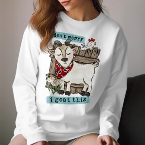 Dont Worry I Goat This Long Sleeve T-Shirt, Goat Lover Shirt, Animal Pun Shirt, Funny Goat Tee, Cute Chicken Shirt, Farm Animal Shirt