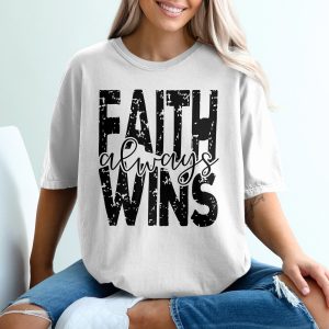 Faith Always Wins T-Shirt, Inspirational Shirt, Religious Tee, Christian Apparel, Positive Quote Top, Distressed Design