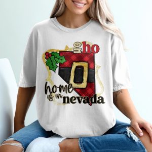 Home is in Nevada T-Shirt, Nevada Santa Claus T-Shirt, Christmas Nevada T-Shirt, Nevada Gift T-Shirt, Holiday Nevada Shirt