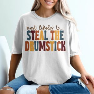 Most Likely To Steal the Drumstick T-Shirt, Thanksgiving Humor Tee, Funny Thanksgiving TShirt, Family Thanksgiving Shirt, Holiday T-Shirt