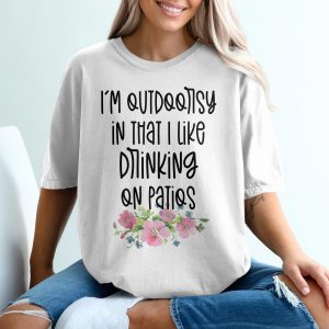 Outdoorsy Drinking Patios, Floral T-Shirt, Funny Drinking, Summer Patio TShirt, Floral Design, Trendy Drinking Shirt