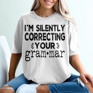 I am Silently Correcting Your Grammar T-Shirt, Funny Pun Shirt, Sarcastic Tee, Grammar Police, English Teacher Gift, Trendy Shirt