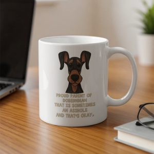 Funny Doberman Mug, Proud Dog Parent Gift, Dog Lover Coffee Cup, Sarcastic Pet Owner, Doberman Mom Dad, Cute Dog Mug, Dog Themed Mug