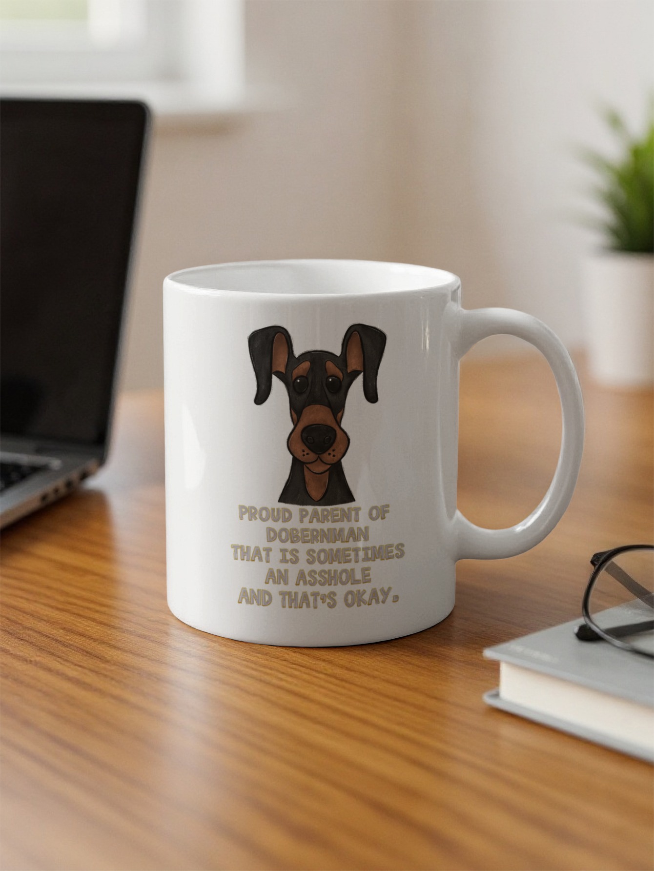 Funny Doberman Mug, Proud Dog Parent Gift, Dog Lover Coffee Cup, Sarcastic Pet Owner, Doberman Mom Dad, Cute Dog Mug, Dog Themed Mug