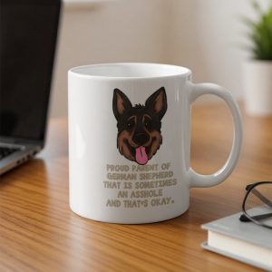 German Shepherd Mug, Proud Dog Parent Gift, Funny Dog Lover Coffee Cup, Dog Humor Mug, Sarcastic Dog Owner Mug, Pet Lover Gift Mug