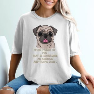 Funny Pug T-Shirt, Proud Pug Parent, Sarcastic Dog Tee, Cute Pet Lover Gift, Dog Mom Shirt, Pug Breed Apparel