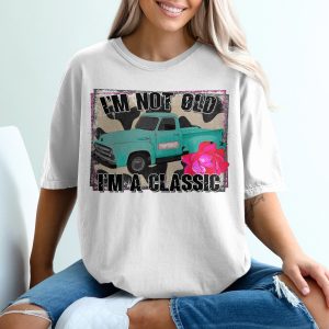 Vintage Truck T-Shirt, I'm Not Old I'm A Classic Tee, Classic Car Shirt, Gift for Car Lovers, Turquoise Truck Shirt, Classic Pickup Tee