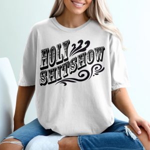 Holy Shitshow T-Shirt, Funny Sarcastic Tee, Novelty Gift, Unique Design, Bold Statement Apparel, Conversation Starter Clothing