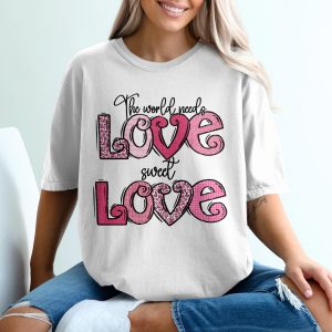Love T-Shirt, The World Needs Love, Sweet Love Tee, Valentine Gift, Gift for Her, Pink T Shirt, Aesthetic Shirt, Trendy Top
