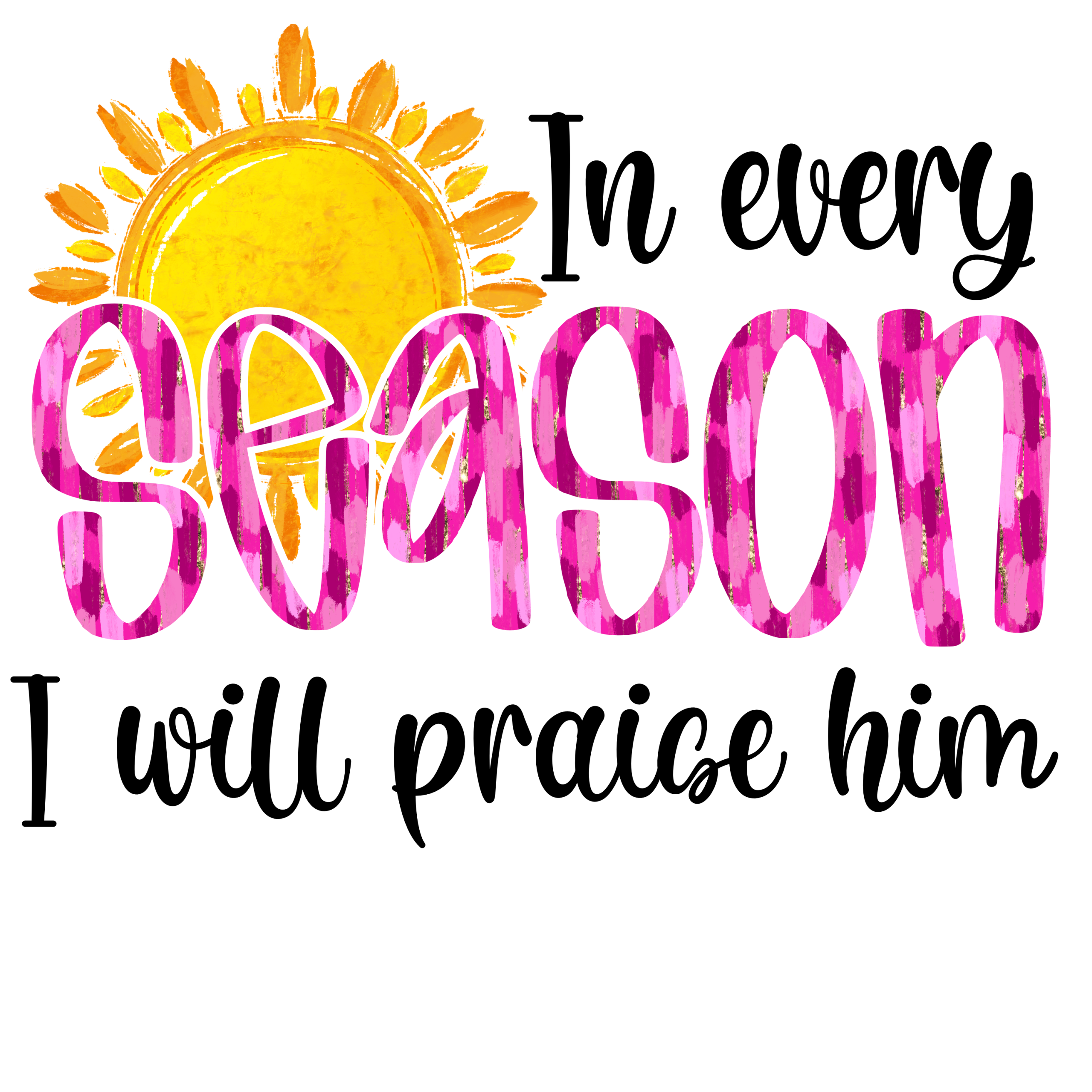 In Every Season Digital Download, Christian Sublimation PNG, Praise Him DTF, Religious Design, Faith Based Art, Printable Design - Image 2