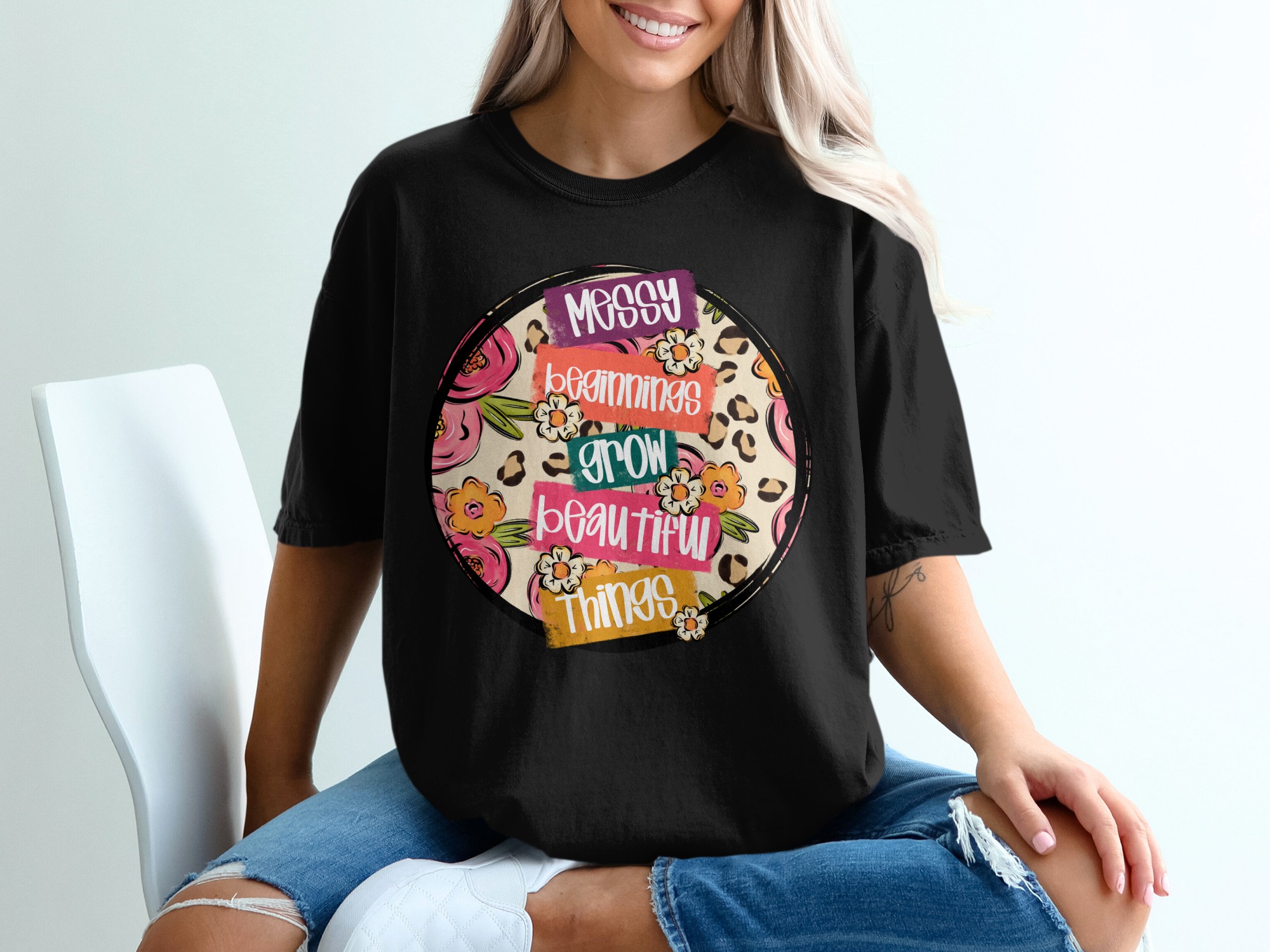 Messy Beginnings Grow Beautiful Things T-Shirt, Inspirational TShirt, Floral T Shirt, Positive Vibes, Trendy Tee, Motivational Clothing - Image 2