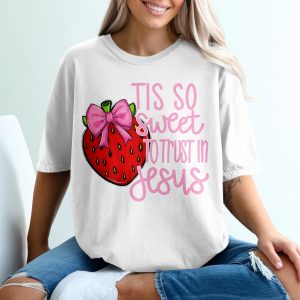 Tis So Sweet To Trust In Jesus T-Shirt, Christian Faith Tee, Religious Strawberry Design Shirt, Inspirational Scripture Jesus T-Shirt