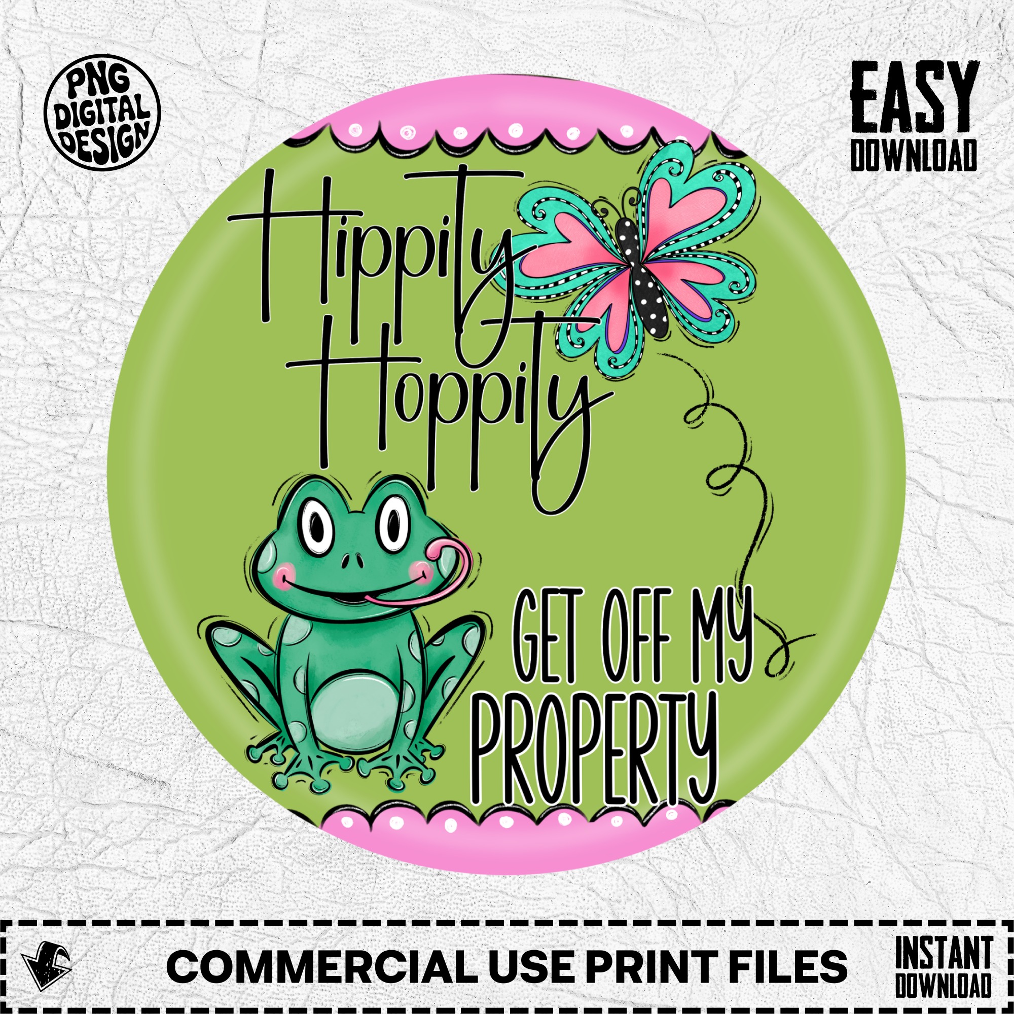 Hippity Hoppity Get Off My Property Digital Download Front Door Welcome Sign PNG, Funny Frog, Butterfly, Commercial Use File, Instant