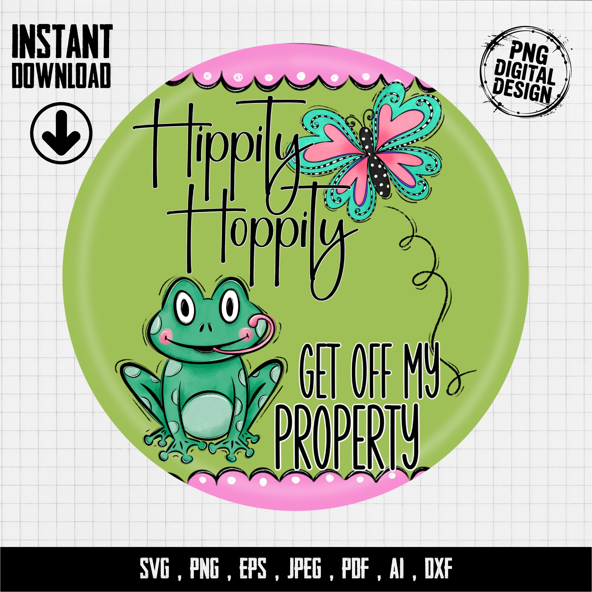 Hippity Hoppity Get Off My Property Digital Download Front Door Welcome Sign PNG, Funny Frog, Butterfly, Commercial Use File, Instant - Image 3