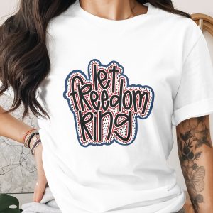 Let Freedom Ring T-Shirt, Patriotic American Shirt, 4th of July Independence Day Tee, USA Pride Gift, Freedom Tee