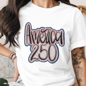 America 250 T-Shirt, Patriotic USA 250th Anniversary Shirt, Fourth of July Independence Day Tee, American Celebration Apparel
