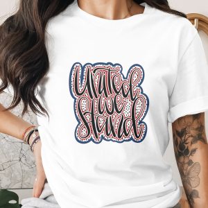 United We Stand Patriotic T-Shirt | 4th of July USA Flag Tee | Memorial Day Military Veterans Gift | Freedom Unity Shirt