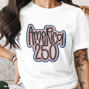 America 250 T-Shirt | Patriotic USA Celebration Tee | 250th Anniversary American Pride Shirt | Fourth of July Gift