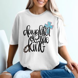 Daughter of the King T-Shirt, Christian Faith Tee for Women, Religious Apparel Gift, Scripture Cross Crown of Thorns Shirt