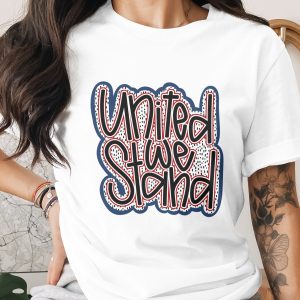 United We Stand Patriotic T-Shirt, American Flag Tee, 4th of July Shirt, Memorial Day Gift, USA Pride Apparel, Veterans Day Top