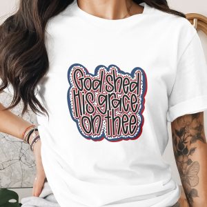 Patriotic Christian T-Shirt | God Shed His Grace On Thee Tee | Faith Based American Flag Shirt | 4th of July USA Graphic T-Shirt Gift