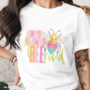 Always Remember to Bee Kind T-Shirt, Cute Bee Kindness Tee, Positive Message Top, Teacher Gift, Uplifting Inspirational Shirt for Her