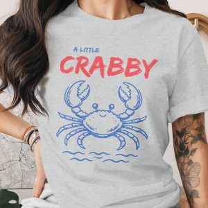 A Little Crabby T-Shirt, Funny Crab Beach Vacation Tee, Humorous Nautical Summer Ocean Lover Gift Top, Coastal Graphic Shirt