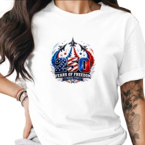 250 Years of Freedom T-Shirt | Patriotic US Independence Day Since 1776 Tee | Military Veteran American History Gift