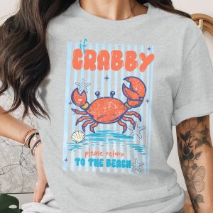Crabby T-Shirt | If Crabby Please Return to The Beach Tee | Funny Summer Vacation Shirt | Beach Lover Gift | Coastal Ocean Crab Graphic Tee
