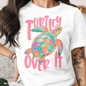 Turtley Over It T-Shirt, Faux Glitter Sea Turtle Tee, Sarcastic Beach Shirt, Colorful Ocean Lover Gift, Summer Vacation Top