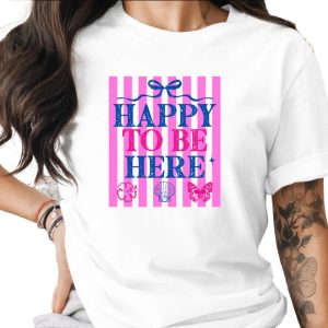 Happy To Be Here T-shirt | Barbiecore Aesthetic Tee | Pink & Blue Summer Vacation Shirt | Positive Vibes Travel Tee Gift for Her