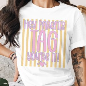 Hey Parents Tag You're It Funny T-Shirt