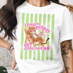 Comfort Colors® I Could Be Meaner But Jesus Said No T-Shirt, Funny Christian Meme Shirt, Sarcastic Tiger Beach Vacation Tee, Witty Gift For