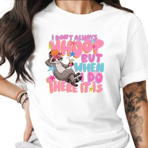 I Don't Always Whoop T-Shirt, Funny Raccoon Retro Party Tee, Girls Trip Vacation Shirt, Humorous Whoop It Up Gift for Her