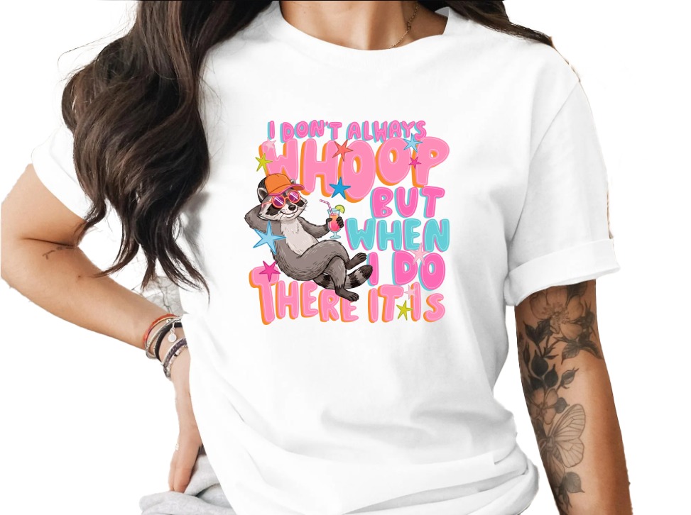 I Don't Always Whoop T-Shirt, Funny Raccoon Retro Party Tee, Girls Trip Vacation Shirt, Humorous Whoop It Up Gift for Her