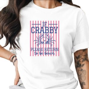 Funny Crabby T-Shirt, If Crabby Please Return To Be Beach Tee, Coastal Summer Vacation Top, Crab Lover Gift for Her