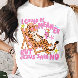 Sarcastic Jesus Said No T-Shirt, Funny Christian Meme Tee, Chill Tiger Vacation Shirt, Witty Faith Humor Gift, Bible Quote Tee
