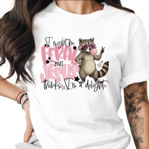 Feral Jesus Delight T-Shirt, Raccoon Graphic Tee, Funny Christian Shirt, Sarcastic Faith Top, Wild Girl Gift, Cute Animal Lover Tee, Quirky