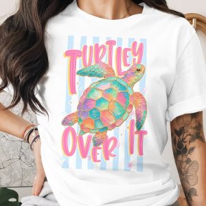 Comfort Colors® Turtley Over It T-Shirt, Funny Sea Turtle, Coastal Beachy Tee, Sarcastic Summer Top, Vacation, Cute Animal Lover Gift