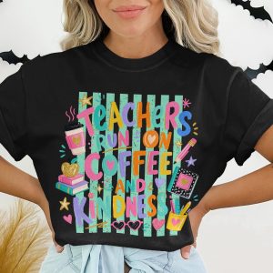 Teachers Run on Coffee and Kindness T-Shirt | Educator Appreciation Gift | Cute School Staff Graphic Tee