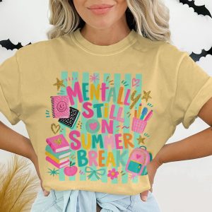 Mentally Still On Summer Break T-Shirt | Funny Teacher Student Gifts | Back to School Vacation Vibe Tee